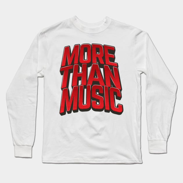 MORE THAN MUSIC Long Sleeve T-Shirt by CERO9